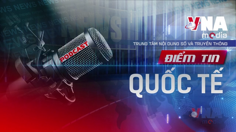 Điểm tin Quốc tế ngày 28/06/2025