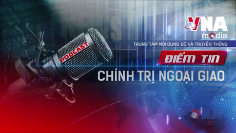ĐIỂM TIN CHÍNH TRỊ NGOẠI GIAO 2906