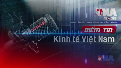 Điểm tin Kinh tế Việt Nam 11/07/2025