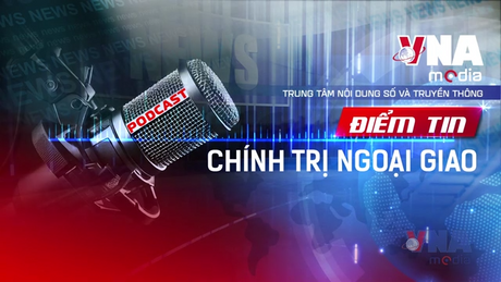Điểm tin Chính trị - Ngoại giao ngày 16/09/2025